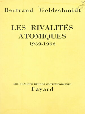 cover image of Les rivalités atomiques, 1939-1966